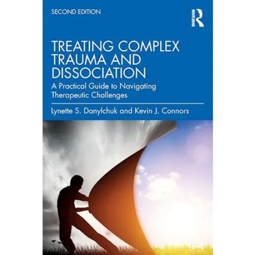 Treating Complex Trauma and Dissociation - Lynette S. Danylchuk