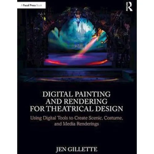 Digital Painting and Rendering for Theatrical Design - Jen Gillette