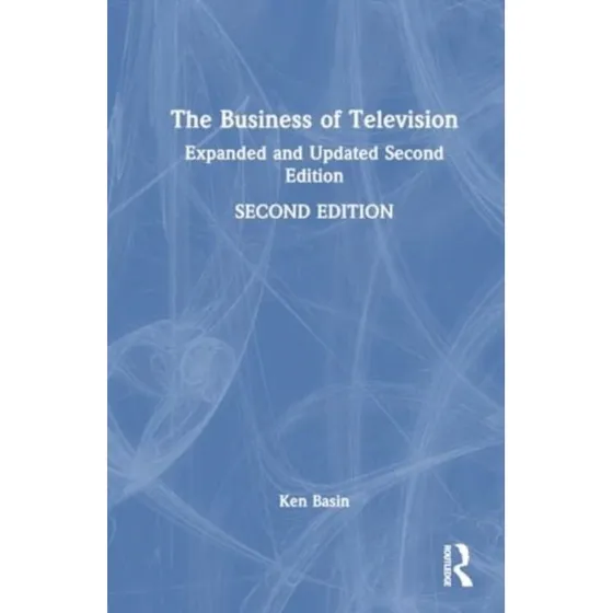 Ken Basin: The Business of Television (2. udgave)