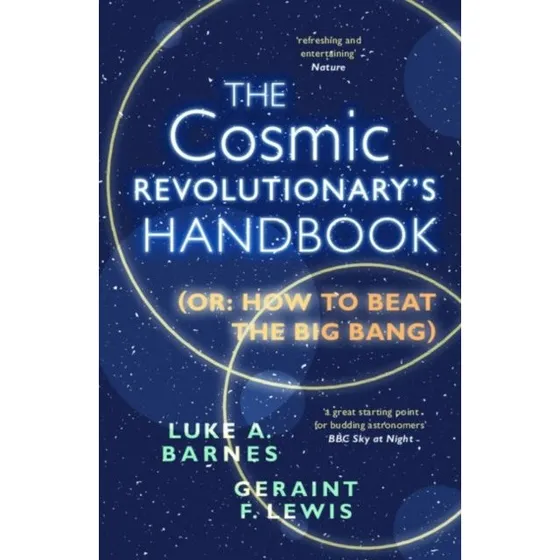 The Cosmic Revolutionary's Handbook af Geraint F. Lewis & Luke A. Barnes