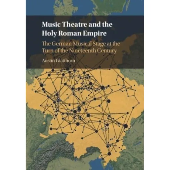 Music Theatre and the Holy Roman Empire - Austin Glatthorn