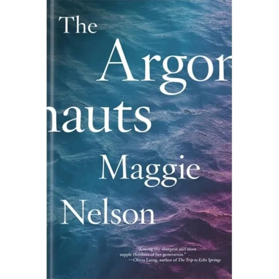 Maggie Nelson: The Argonauts