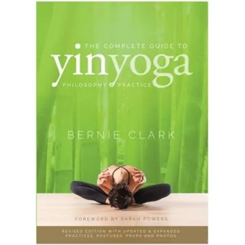 Bernie Clark: The Complete Guide to Yin Yoga (2. udgave)