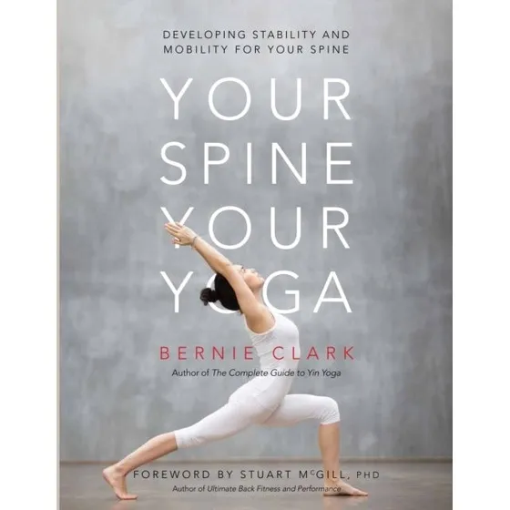 Your Spine, Your Yoga - Bernie Clark
