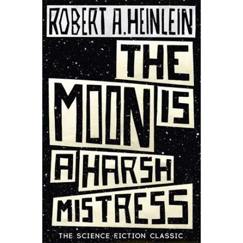 Robert A. Heinlein - The Moon is a Harsh Mistress (Bog)