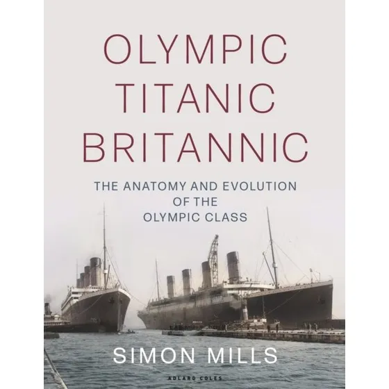 Olympic, Titanic, Britannic af Simon Mills - Bog