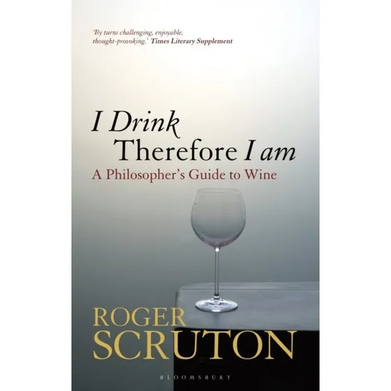 I Drink Therefore I Am - Roger Scruton (Bog)