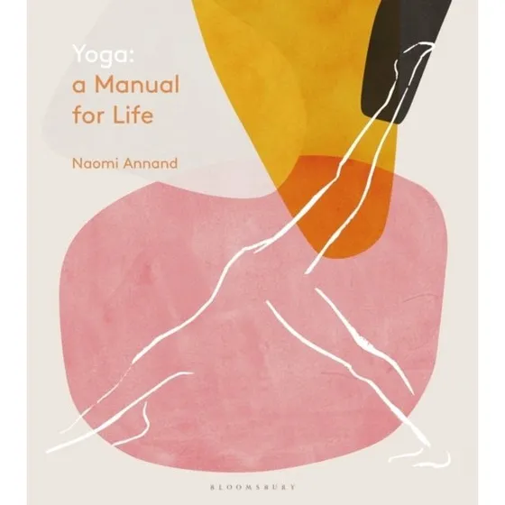Naomi Annand: Yoga: A Manual for Life