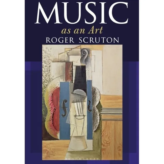 Roger Scruton: Music as an Art