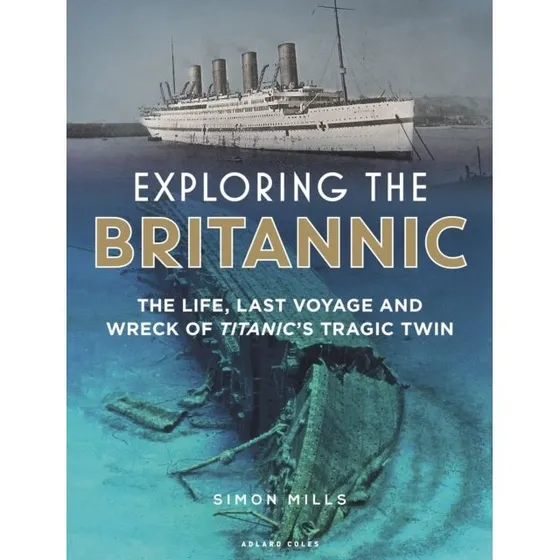 Exploring the Britannic - Simon Mills