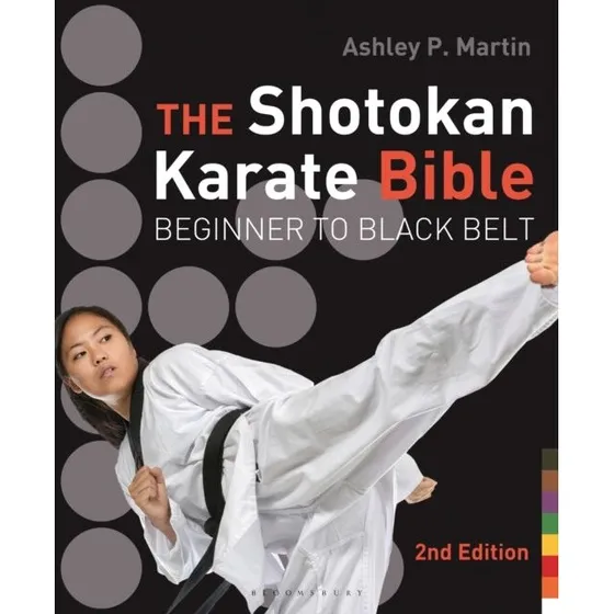 The Shotokan Karate Bible 2nd Edition - Ashley P. Martin