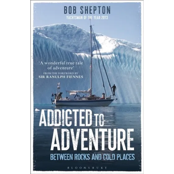 Addicted to Adventure - Bob Shepton