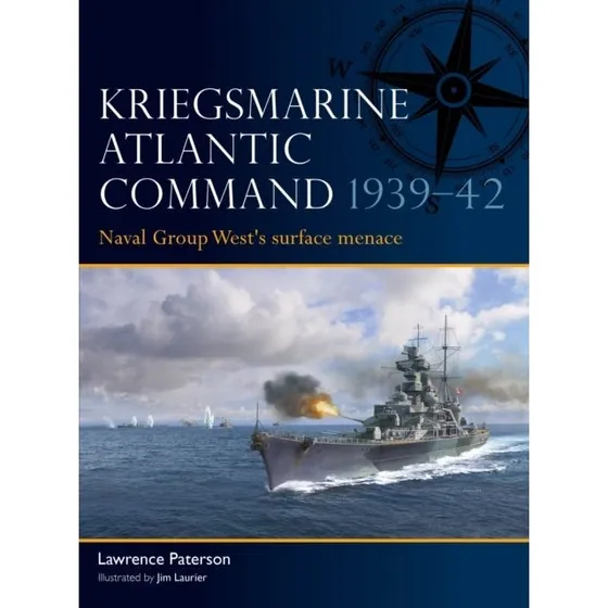 Kriegsmarine Atlantic Command 1939-42 - Lawrence Paterson