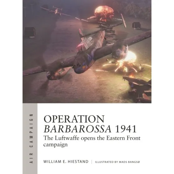 Operation Barbarossa 1941: The Luftwaffe Opens The Eastern Front