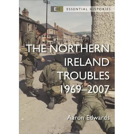 The Northern Ireland Troubles 1969-2007 af Dr. Aaron Edwards
