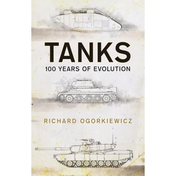 Tanks: Years of Evolution af Richard Ogorkiewicz