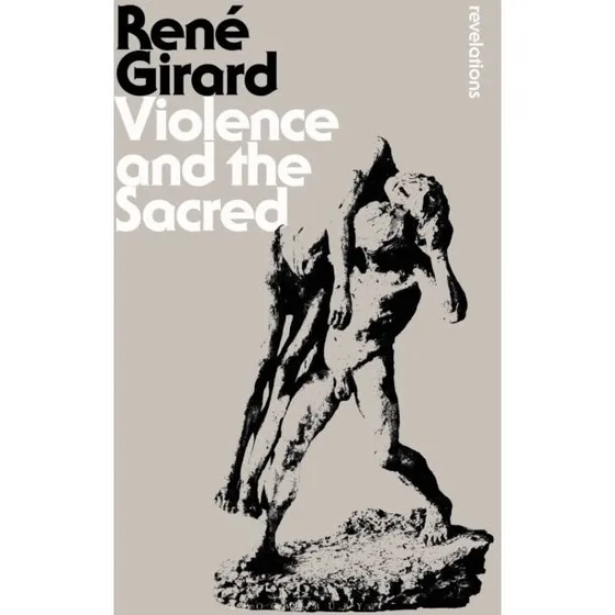 René Girard: Violence and the Sacred