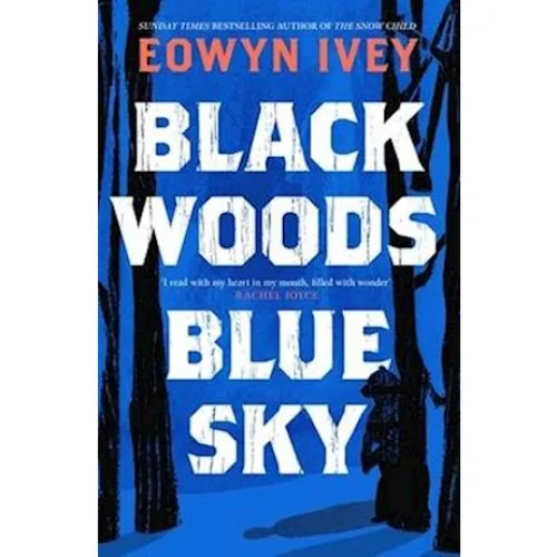 Eowyn Ivey - Black Woods, Blue Sky (Bog)