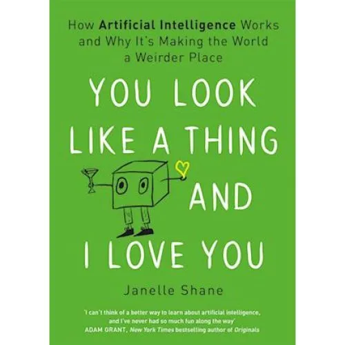 Janelle Shane: You Look Like a Thing and I Love You (Bog)