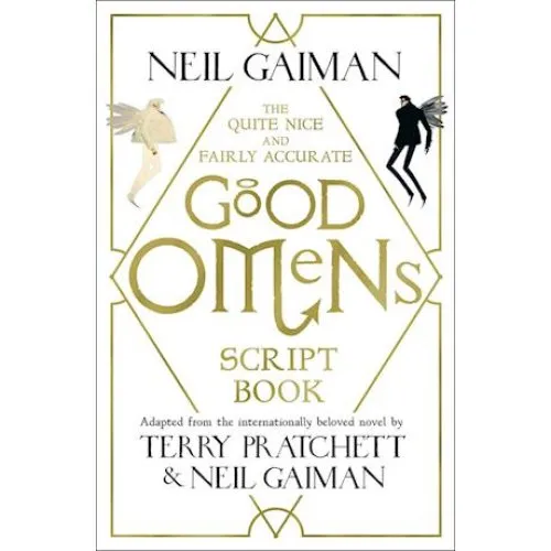 Neil Gaiman: The Quite Nice and Fairly Accurate Good Omens Script Book