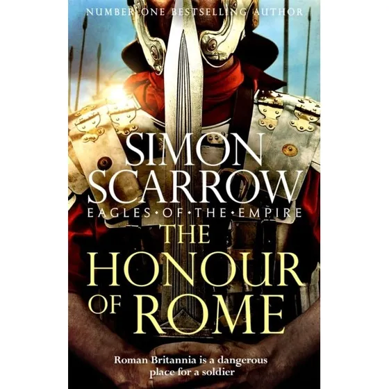 Simon Scarrow: The Honour of Rome (Eagles of the Empire 20)