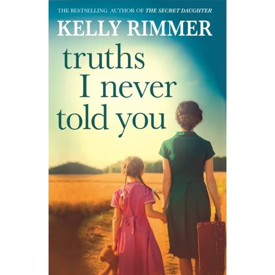 Kelly Rimmer: Truths I Never Told You (Trykt bog)