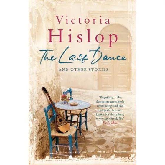 Victoria Hislop: The Last Dance and Other Stories