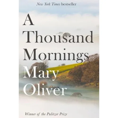Mary Oliver: A Thousand Mornings - Bog