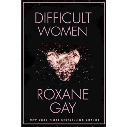 Roxane Gay: Difficult Women - Bog