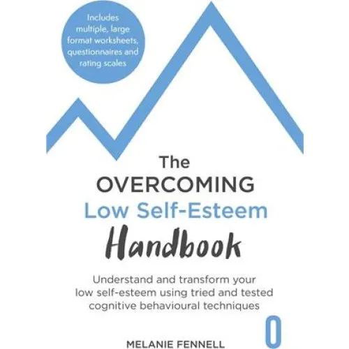 Melanie Fennell: The Overcoming Low Self-esteem Handbook