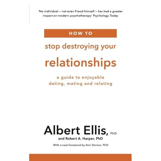 How to Stop Destroying Your Relationships - Albert Ellis & Robert A. Harper