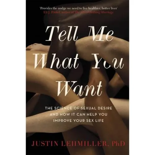 Tell Me What You Want - Justin J. Lehmiller (Bog)