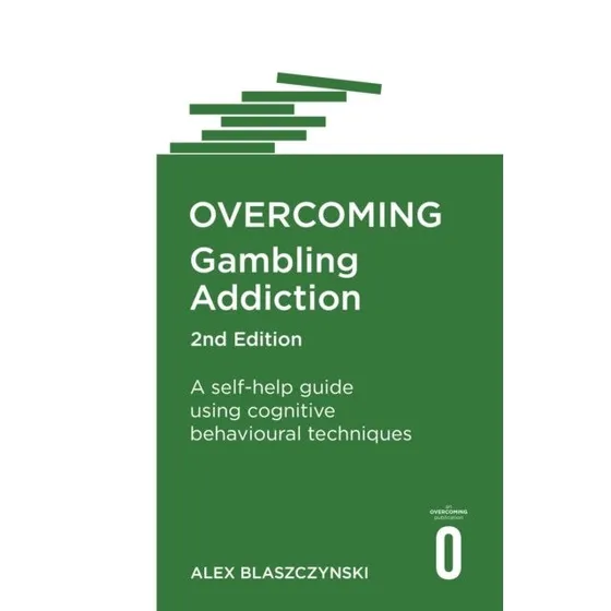Overcoming Gambling Addiction, 2nd Edition - Alex Blaszczynski