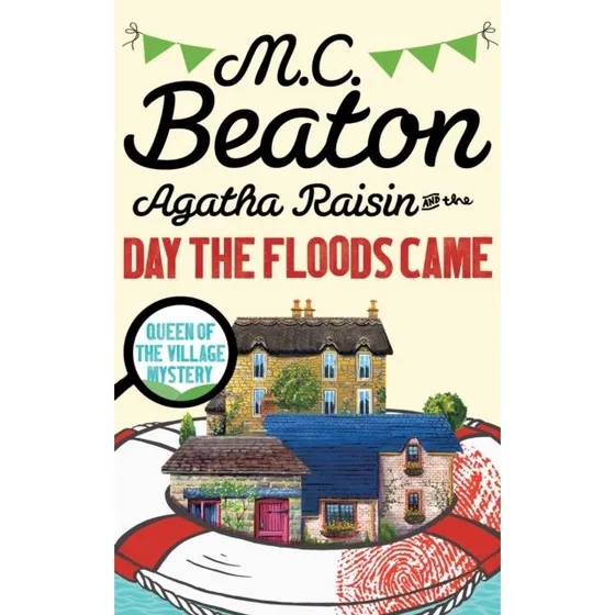 Agatha Raisin and the Day the Floods Came - M.C. Beaton