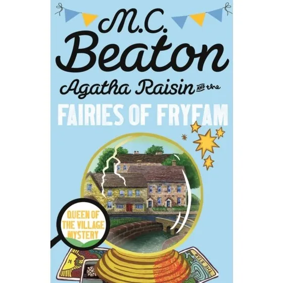 Agatha Raisin and the Fairies of Fryfam - M. C. Beaton
