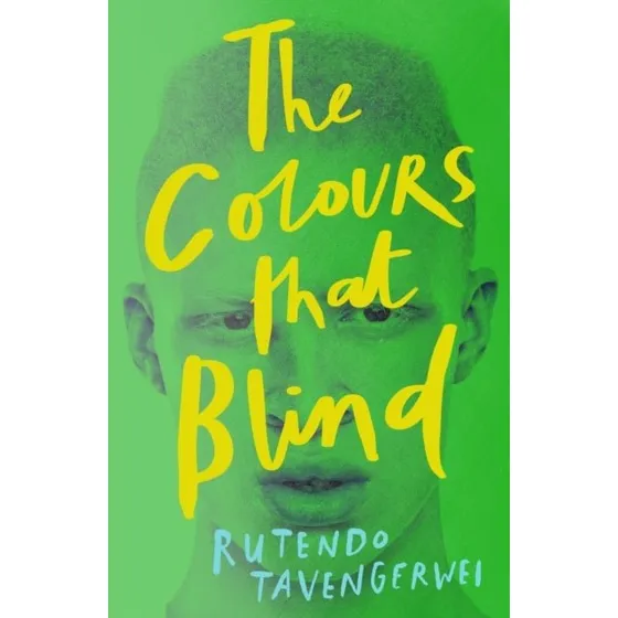 The Colours That Blind - Rutendo Tavengerwei (YA Roman)