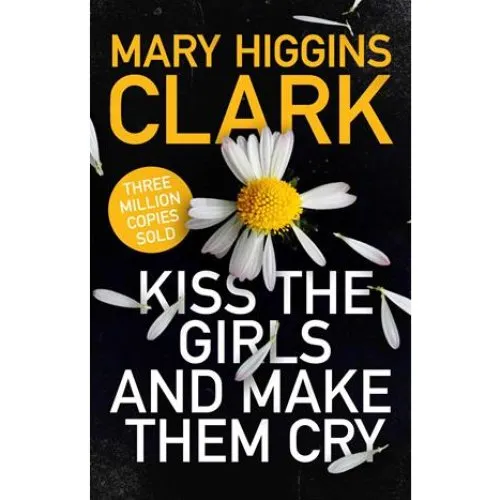 Mary Higgins Clark: Kiss the Girls and Make Them Cry (Bog)