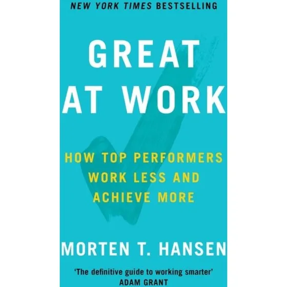 Great at Work - Morten T. Hansen