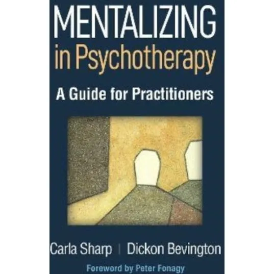 Mentalizing in Psychotherapy - Carla Sharp & Dickon Bevington