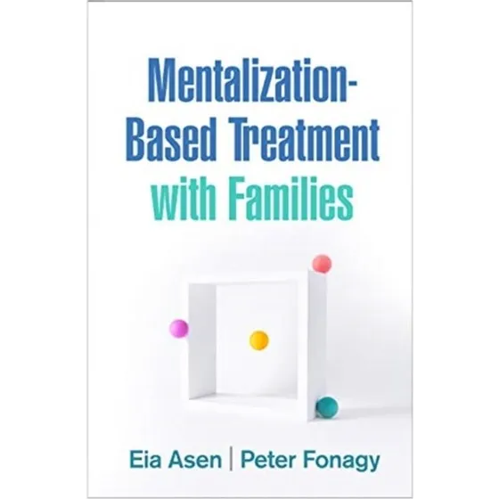 Mentalization-based Treatment With Families - Eia Asen & Peter Fonagy