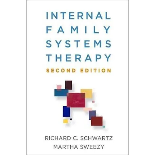 Internal Family Systems Therapy - Martha Sweezy & Richard Schwartz