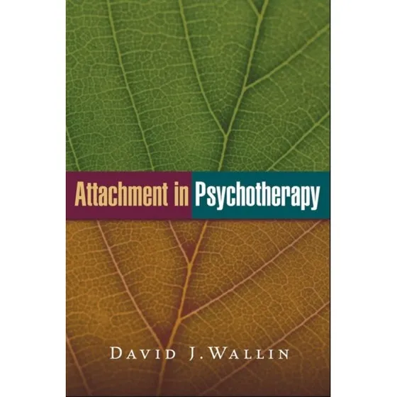 Attachment in Psychotherapy - David J. Wallin