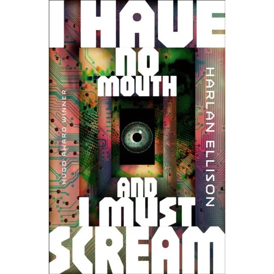 I Have No Mouth, and I Must Scream - Harlan Ellison