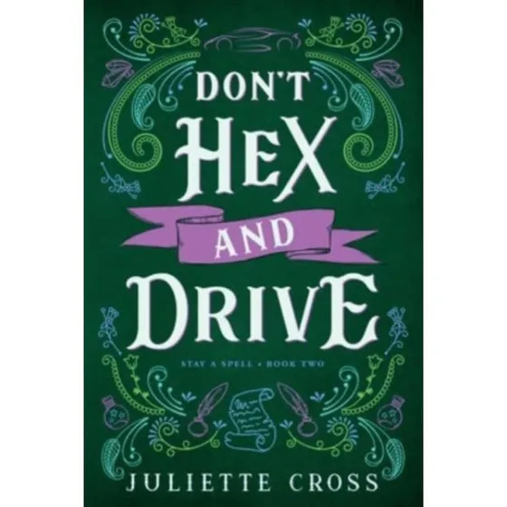 Juliette Cross - Don't Hex and Drive (Stay a Spell #2)