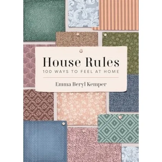 Emma Kemper: House Rules - 100 måder at føle sig hjemme på
