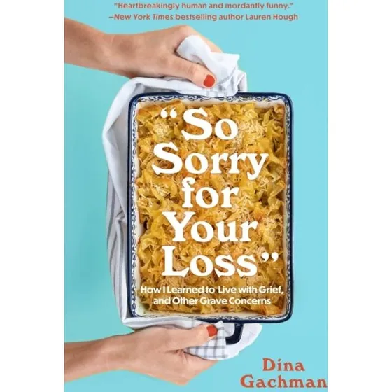 Dina Gachman: So Sorry For Your Loss - Bog