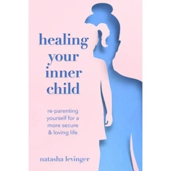 Natasha Levinger: Healing Your Inner Child (Bog)