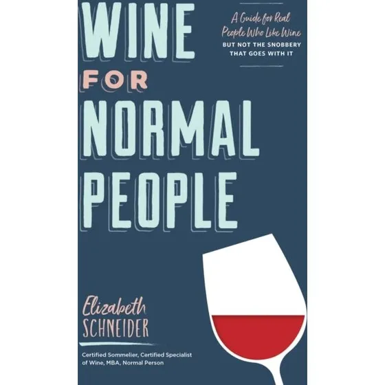 Wine for Normal People - Elizabeth Schneider