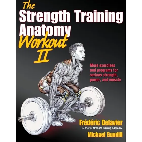 The Strength Training Anatomy Workout - Frederic Delavier
