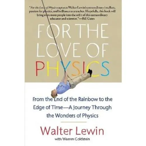 For the Love of Physics - Walter H. G. Lewin & Warren Goldstein